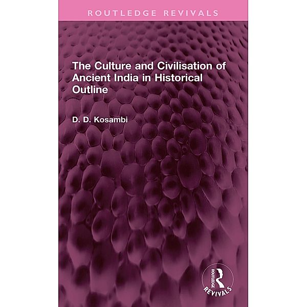 The Culture and Civilisation of Ancient India in HIstorical Outline, D D Kosambi