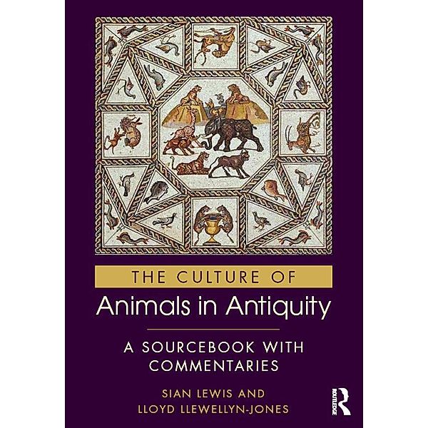 The Culture of Animals in Antiquity, Sian Lewis, Lloyd Llewellyn-Jones