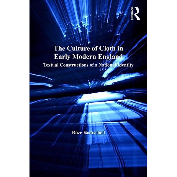 The Culture of Cloth in Early Modern England, Roze Hentschell