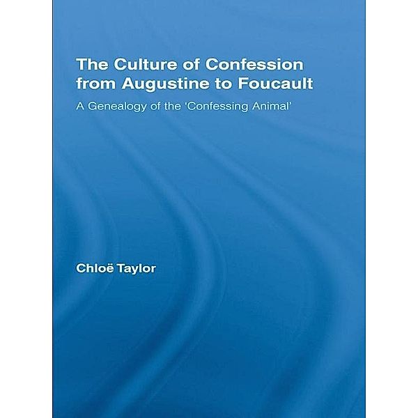 The Culture of Confession from Augustine to Foucault, Chloe Taylor
