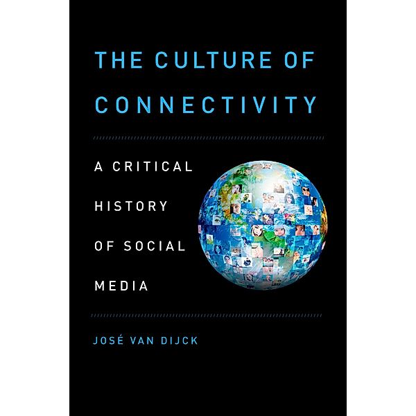 The Culture of Connectivity, Jose van Dijck