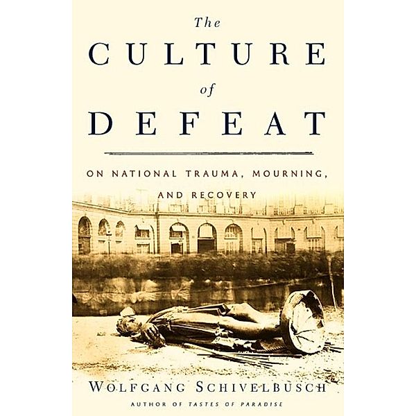 The Culture of Defeat, Wolfgang Schivelbusch