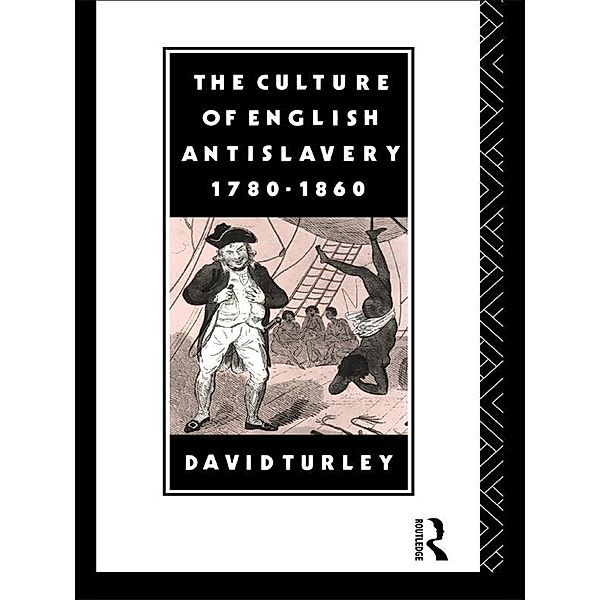 The Culture of English Antislavery, 1780-1860, David Turley