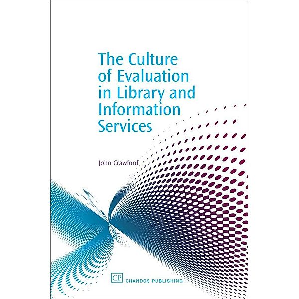 The Culture of Evaluation in Library and Information Services, John Crawford