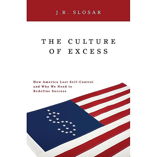 The Culture of Excess, J. R. Slosar