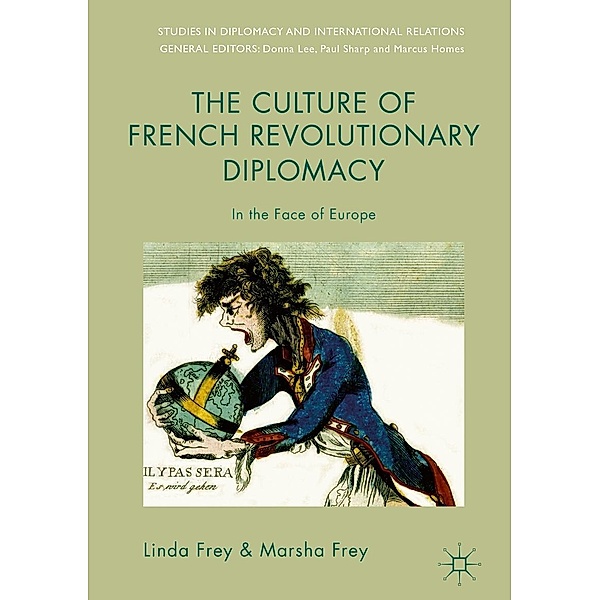 The Culture of French Revolutionary Diplomacy / Studies in Diplomacy and International Relations, Linda Frey, Marsha Frey