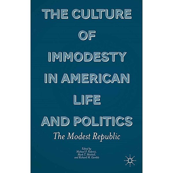 The Culture of Immodesty in American Life and Politics