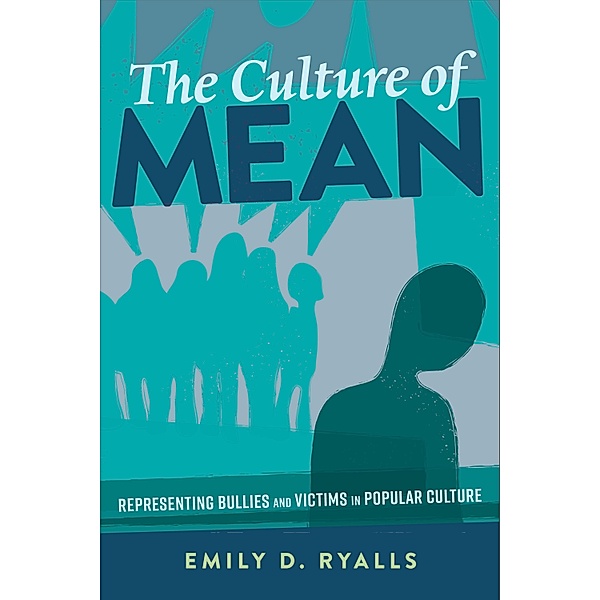 The Culture of Mean / Mediated Youth Bd.30, Emily D. Ryalls