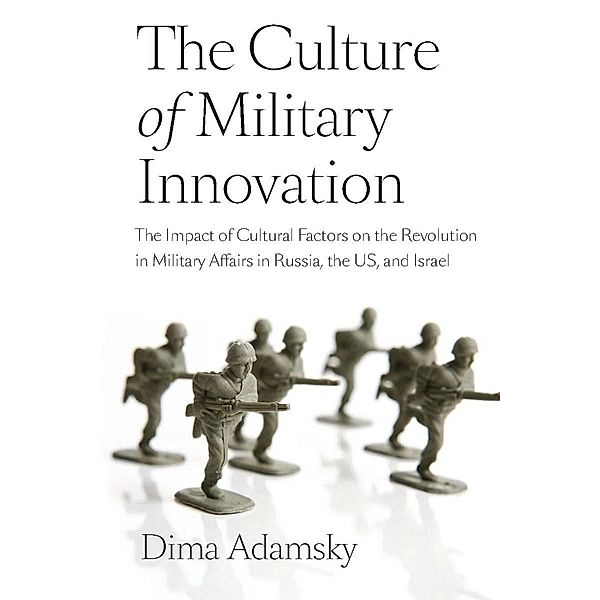 The Culture of Military Innovation, Dmitry (Dima) Adamsky