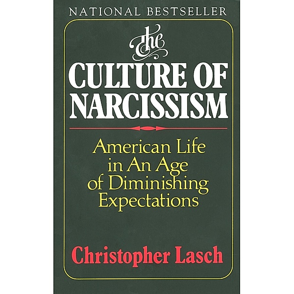 The Culture of Narcissism: American Life in an Age of Diminishing Expectations, Christopher Lasch
