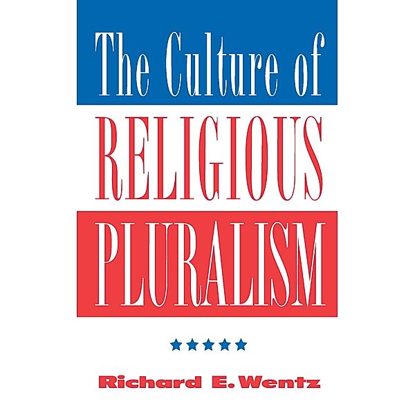 The Culture Of Religious Pluralism, Richard Wentz