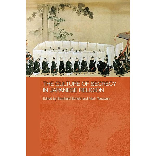 The Culture of Secrecy in Japanese Religion, Bernhard Scheid, Mark Teeuwen