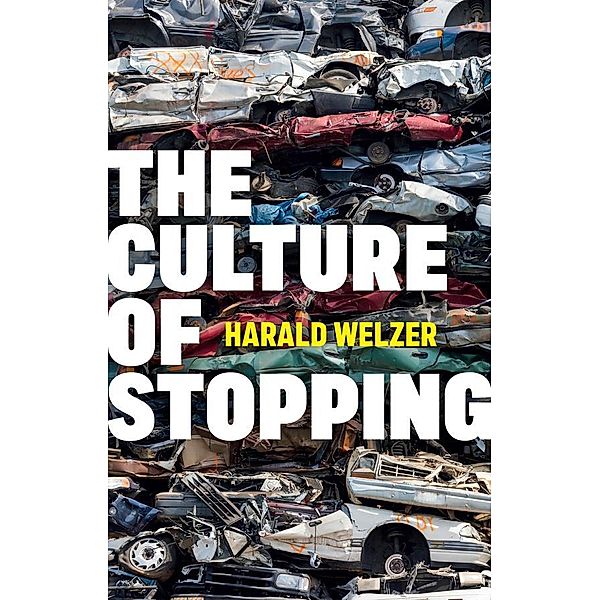 The Culture of Stopping, Harald Welzer