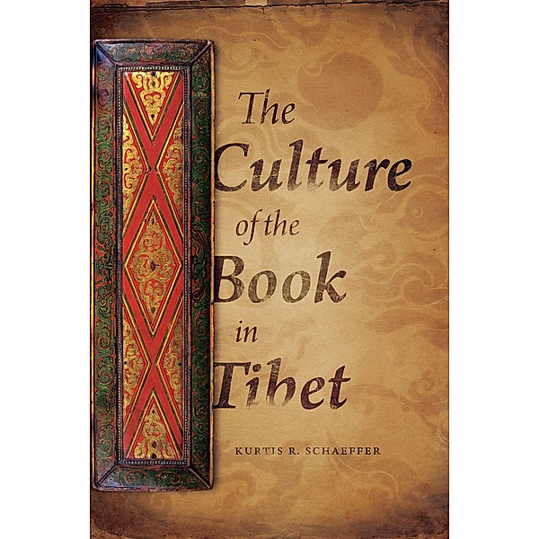 The Culture of the Book in Tibet, Kurtis Schaeffer