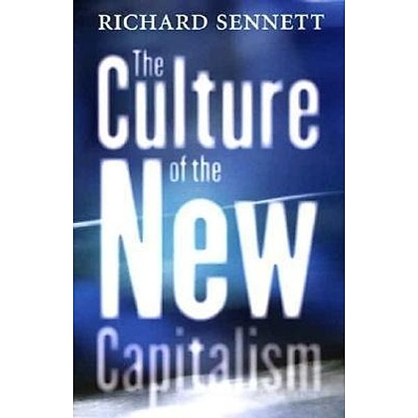 The Culture of the New Capitalism, Richard Sennett
