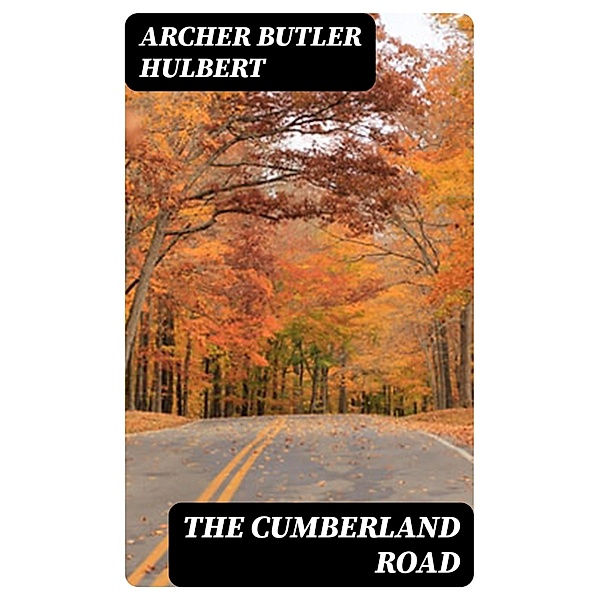 The Cumberland Road, Archer Butler Hulbert