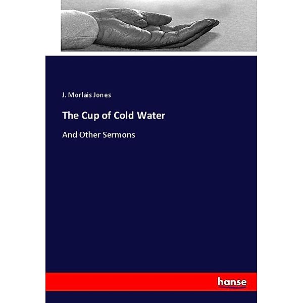 The Cup of Cold Water, J. Morlais Jones