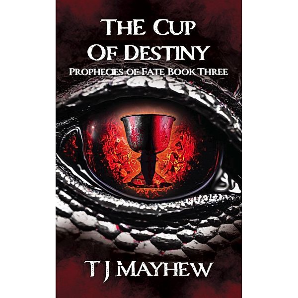 The Cup of Destiny (Prophecies of Fate, #3) / Prophecies of Fate, T. J. Mayhew