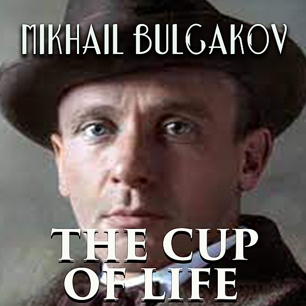 The Cup of Life, Mikhail Bulgakov