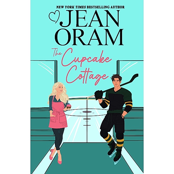 The Cupcake Cottage (Hockey Sweethearts, #1) / Hockey Sweethearts, Jean Oram