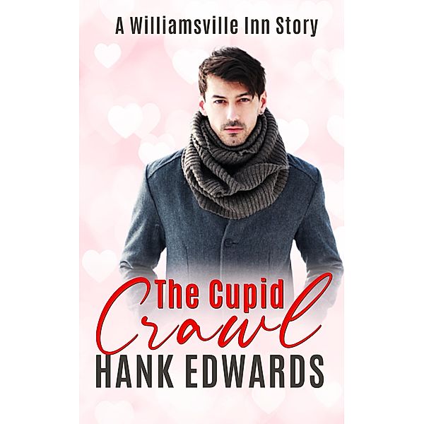 The Cupid Crawl (The Williamsville Inn, #2) / The Williamsville Inn, Hank Edwards