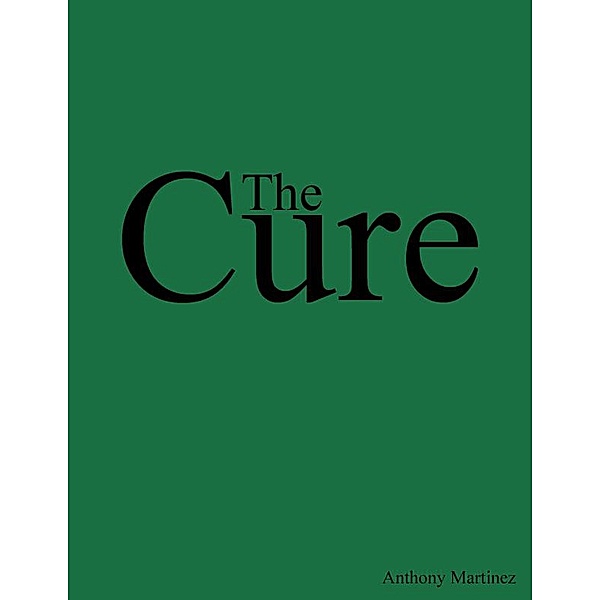 The Cure (A Beautiful Lie, #1) / A Beautiful Lie, Anthony Martinez