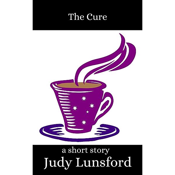The Cure: A Short Story, Judy Lunsford