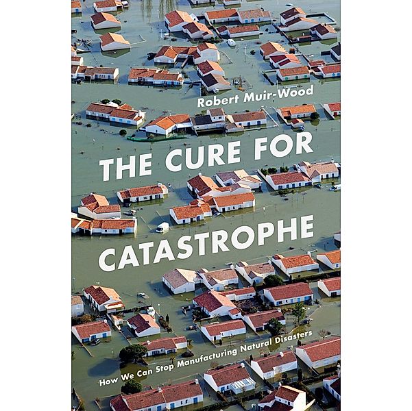 The Cure for Catastrophe, Robert Muir-Wood