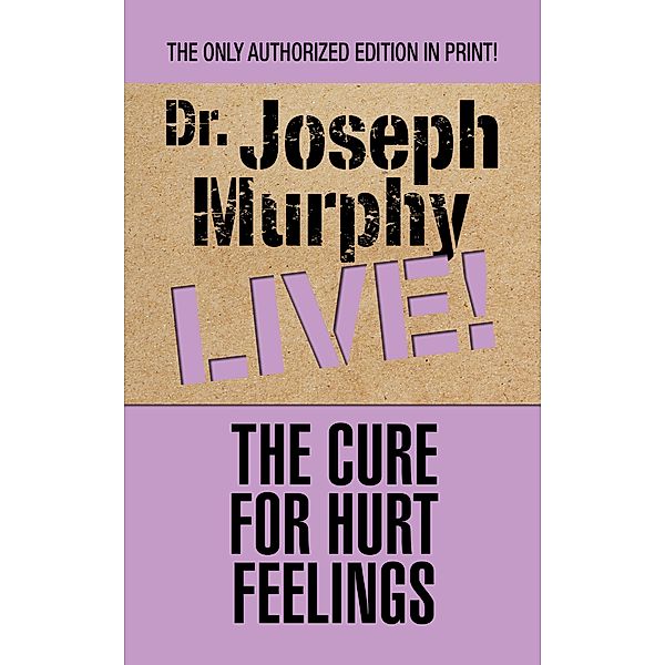 The Cure for Hurt Feelings, Joseph Murphy