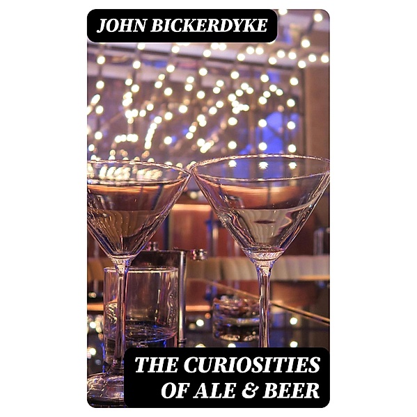 The Curiosities of Ale & Beer, John Bickerdyke