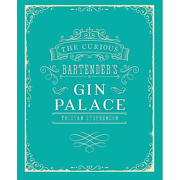 The Curious Bartender's Gin Palace, Tristan Stephenson