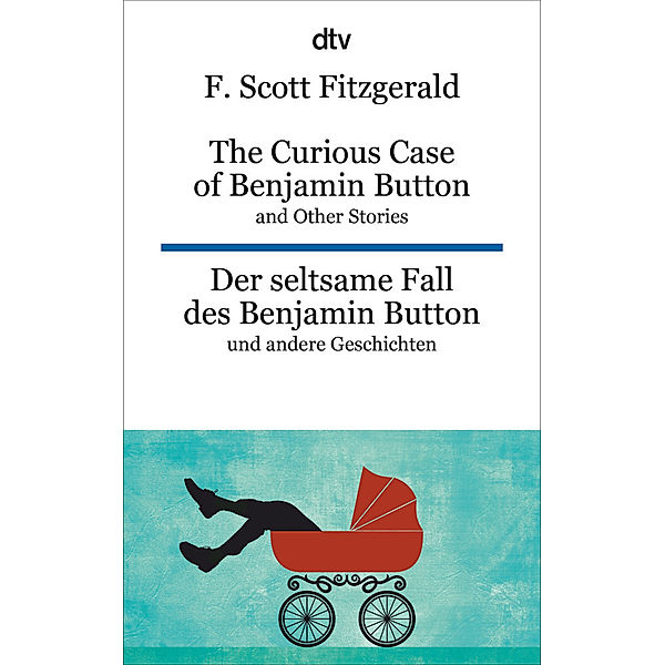 The Curious Case of Benjamin Button and Other Stories Der seltsame Fall des Benjamin Button und andere Erzählungen, F. Scott Fitzgerald