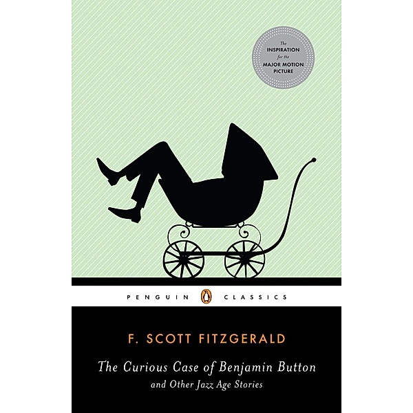 The Curious Case of Benjamin Button and Other Jazz Age Stories, F. Scott Fitzgerald
