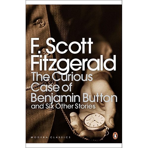 The Curious Case of Benjamin Button / Penguin Modern Classics, F. Scott Fitzgerald