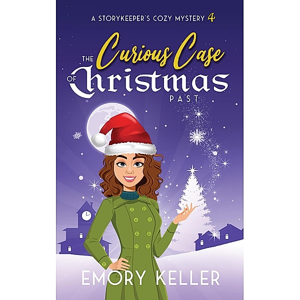 The Curious Case of Christmas Past (A Storykeeper's Cozy Mystery, #4) / A Storykeeper's Cozy Mystery, Emory Keller