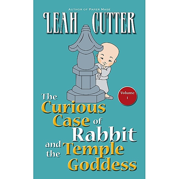 The Curious Case of Rabbit and the Temple Goddess (Rabbit Stories, #1) / Rabbit Stories, Leah Cutter