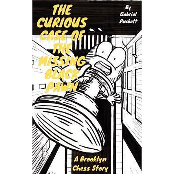 The Curious Case of the Missing Black Pawn / Mr. Puckett's Chess Compendium Bd.1, Gabriel Puckett