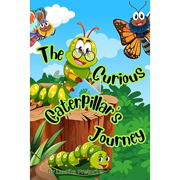 The Curious Caterpillar's Journey, Laurika