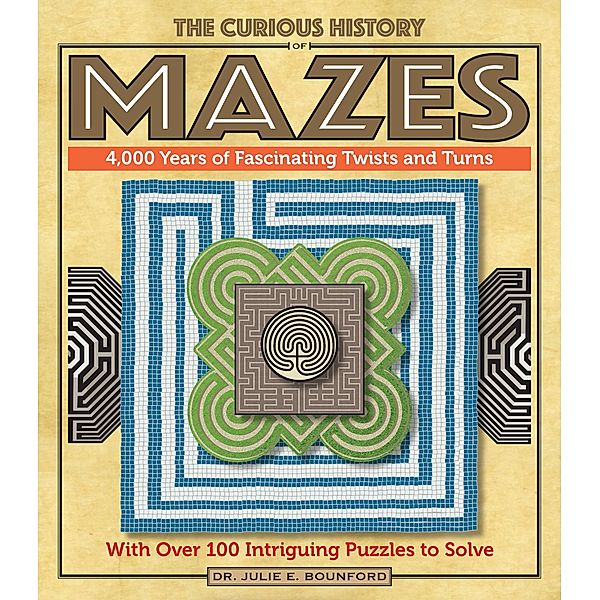 The Curious History of Mazes / Puzzlecraft, Julie E. Bounford