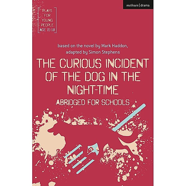 The Curious Incident of the Dog in the Night-Time: Abridged for Schools / Plays for Young People, Simon Stephens