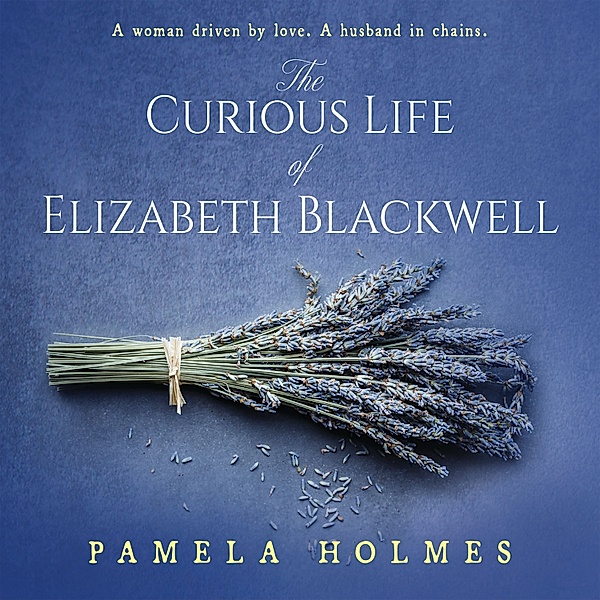 The Curious Life of Elizabeth Blackwell, Pamela Holmes