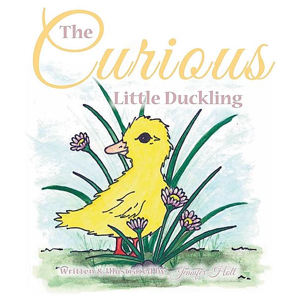 The Curious Little Duckling, Jennifer Holt