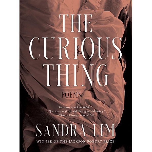 The Curious Thing: Poems, Sandra Lim