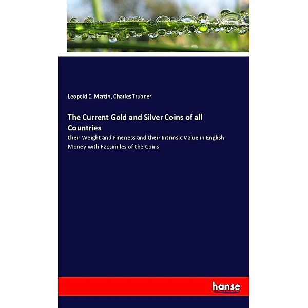 The Current Gold and Silver Coins of all Countries, Leopold C. Martin, Charles Trubner