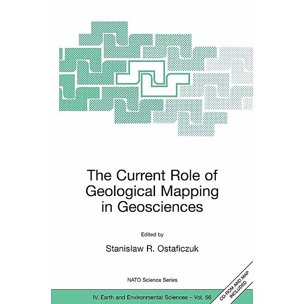 The Current Role of Geological Mapping in Geosciences / NATO Science Series: IV: Bd.56