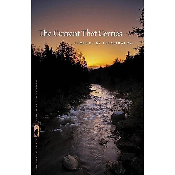 The Current That Carries / Flannery O'Connor Award for Short Fiction Ser. Bd.18, Lisa Graley