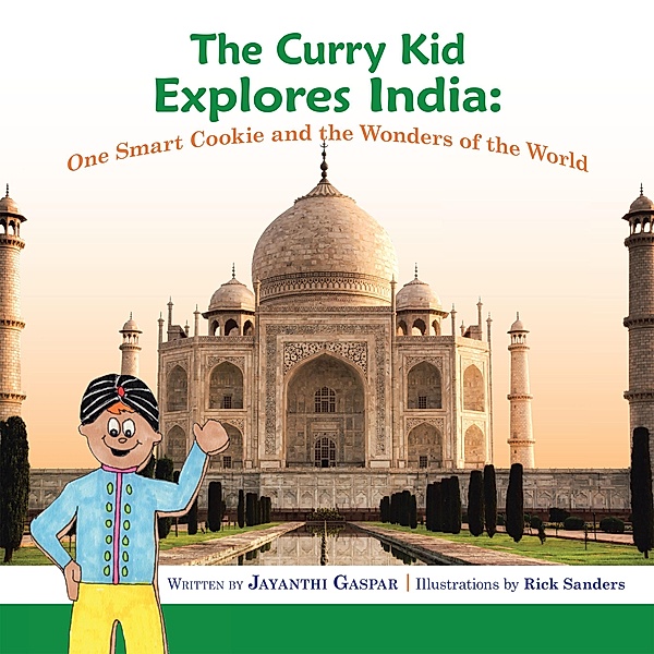 The Curry Kid Explores India: One Smart Cookie and the Wonders of the World, Jayanthi Gaspar