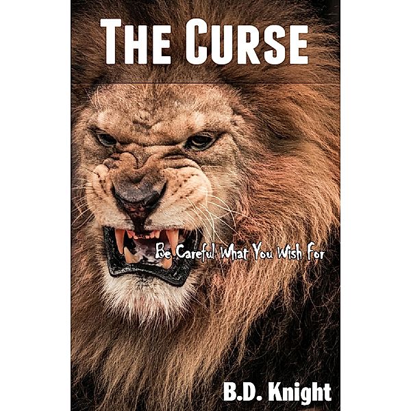 The Curse - Be Careful What You Wish For, B. D. Knight