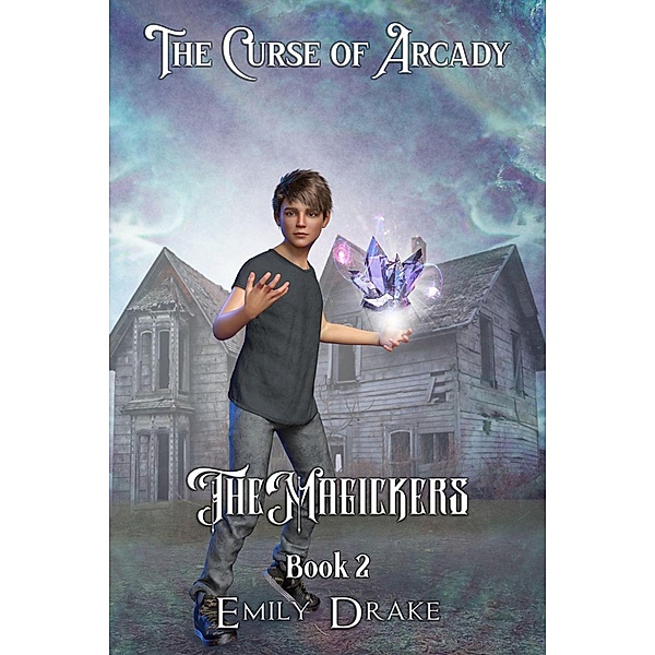 The Curse of Arkady (The Magickers, #2) / The Magickers, Emily Drake
