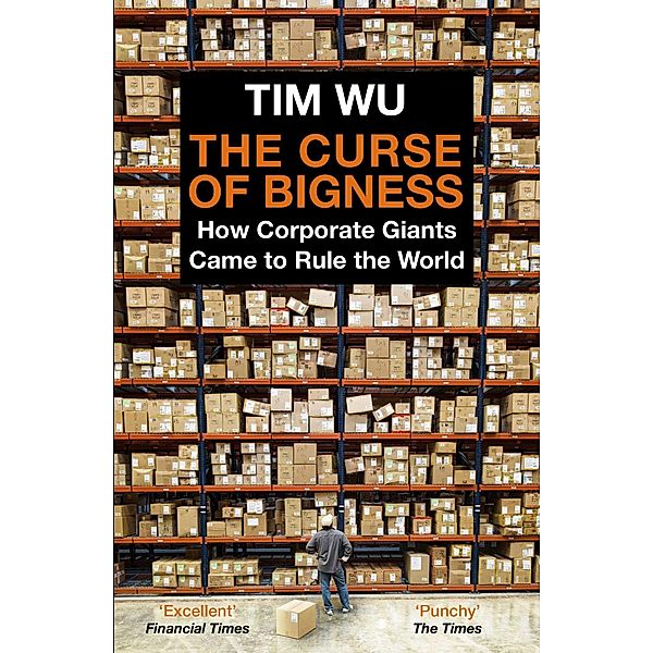 The Curse of Bigness, Tim Wu